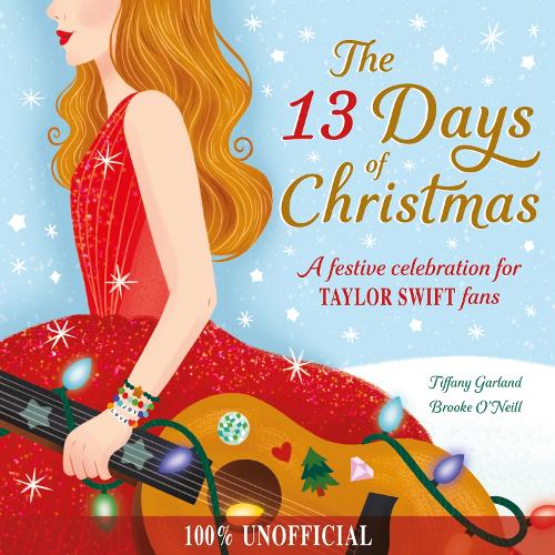 Бумажная книга «The 13 Days of Christmas: A festive celebration for Taylor Swift fans», автор Тиффани Гарланд - фото №1
