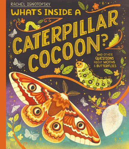 Бумажная книга «What's Inside a Caterpillar Cocoon?: And other questions about moths and butterflies», автор Рэйчел Игнотофски - фото №1