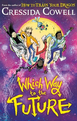 Паперова книга «Which Way To The Future: The out-of-this-world new series from the author of HOW TO TRAIN YOUR DRAGON», автор Крессіда Коуелл - фото №1