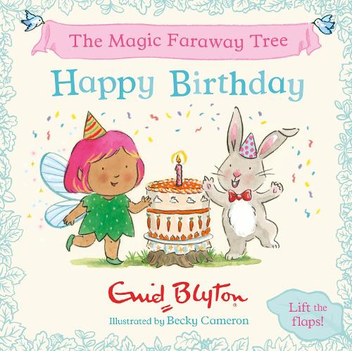 Бумажная книга «The Magic Faraway Tree: Happy Birthday: A Lift-the-Flap Story inspired by The Magic Faraway Tree – now a major movie!», автор Энид Блайтон - фото №1