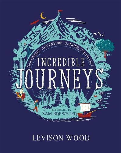 Бумажная книга «Incredible Journeys: Discovery, Adventure, Danger, Endurance», автор Левисон Вуд - фото №1