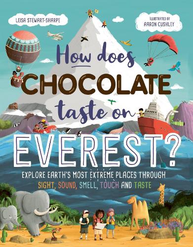 Паперова книга «How Does Chocolate Taste on Everest?: Explore Earth's Most Extreme Places Through Sight, Sound, Smell, Touch and Taste», автор Лейза Стюарт-Шарп - фото №1