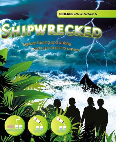 Паперова книга «Science Adventures: Shipwrecked! - Explore floating and sinking and use science to survive», авторів Луїза Спілсбері, Річард Спілсбері - фото №1