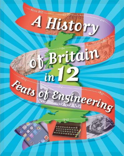Паперова книга «A History of Britain in 12... Feats of Engineering», автор Пол Рокетт - фото №1