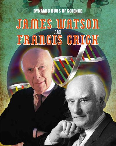 Бумажная книга «Dynamic Duos of Science: James Watson and Francis Crick», автор Мэтт Аннисс - фото №1
