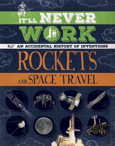 Паперова книга «It'll Never Work: Rockets and Space Travel: An Accidental History of Inventions», автор Джон Річардс - фото №1