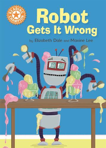 Бумажная книга «Reading Champion: Robot Gets It Wrong: Independent Reading Orange 6», автор Элизабет Дейл - фото №1
