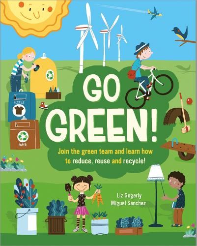 Паперова книга «Go Green!: Join the Green Team and learn how to reduce, reuse and recycle», автор Ліз Гогерлі - фото №1