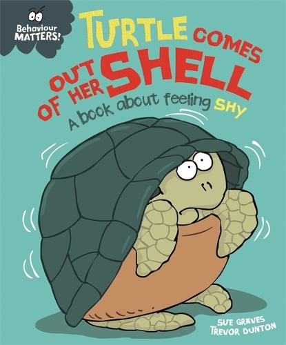 [object Object] «Behaviour Matters: Turtle Comes Out of Her Shell - A book about feeling shy», автор Сью Грейвс - фото №1