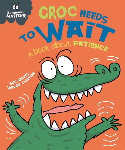 [object Object] «Behaviour Matters: Croc Needs to Wait - A book about patience», автор Сью Грейвс - фото №1