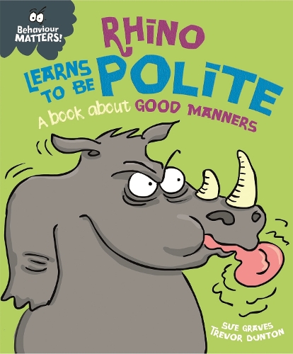 [object Object] «Behaviour Matters: Rhino Learns to be Polite - A book about good manners», автор Сью Грейвз - фото №1