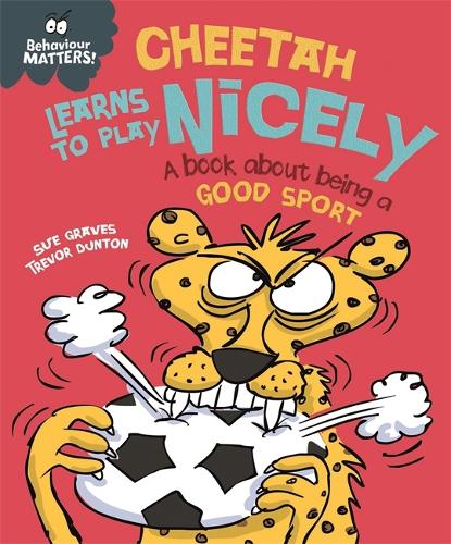 [object Object] «Behaviour Matters: Cheetah Learns to Play Nicely - A book about being a good sport», автор Сью Грейвс - фото №1