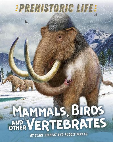 Паперова книга «Prehistoric Life: Mammals, Birds and other Vertebrates», автор Клер Хібберт - фото №1