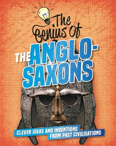 Бумажная книга «The Genius of: The Anglo-Saxons: Clever Ideas and Inventions from Past Civilisations», автор Иззи Хауэлл - фото №1