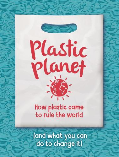 Бумажная книга «Plastic Planet: How Plastic Came to Rule the World (and What You Can Do to Change It)», автор Джорджия Амсон-Брэдшоу - фото №1