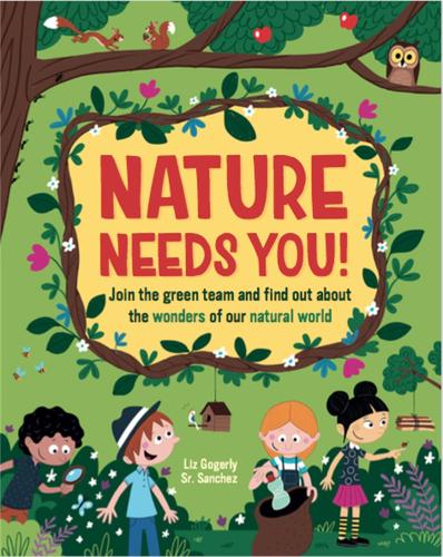 Бумажная книга «Nature Needs You!: Join the Green Team and find out about the wonders of our natural world», автор Лиз Гогерли - фото №1