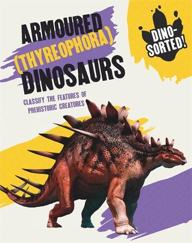 Бумажная книга «Dino-sorted!: Armoured (Thyreophora) Dinosaurs», автор Соня Ньюленд - фото №1