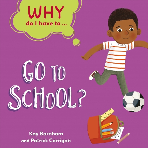 Паперова книга «Why Do I Have To ...: Go to School?», автор Кей Барнем - фото №1