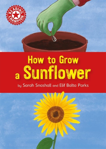 Бумажная книга «Reading Champion: How to Grow a Sunflower: Independent Reading Non-fiction Red 2», автор Сара Снашалл - фото №1