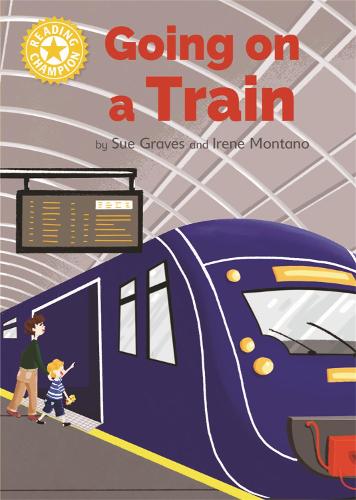 Бумажная книга «Reading Champion: Going on a Train: Independent Reading Yellow 3 Non-fiction», автор Сью Грейвс - фото №1