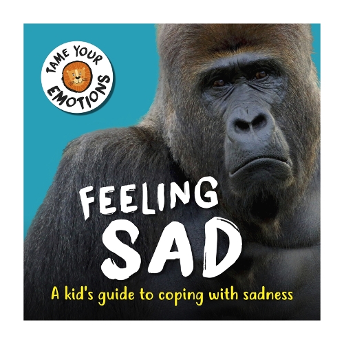 Бумажная книга «Tame Your Emotions: Feeling Sad», автор Сьюзи Уильямс - фото №1