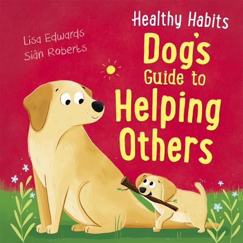 Паперова книга «Healthy Habits: Dog's Guide to Helping Others», автор Ліза Едвардс - фото №1