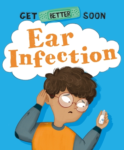 Бумажная книга «Get Better Soon!: Ear Infection», автор Анита Ганери - фото №1