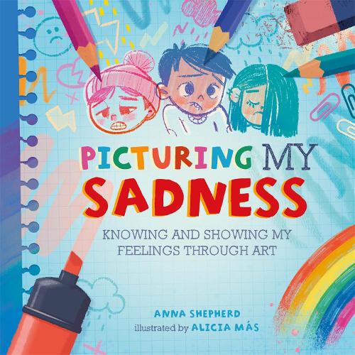Бумажная книга «All the Colours of Me: Picturing My Sadness: Knowing and showing my feelings through art», автор Анна Шеперд - фото №1