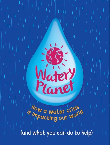 Паперова книга «Watery Planet: How a water crisis is impacting our world», автор Анна Клейборн - фото №1