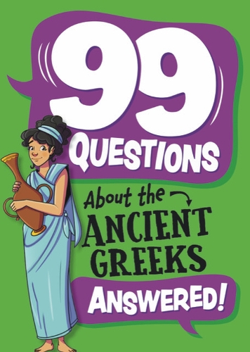 Бумажная книга «99 Questions About: The Ancient Greeks», автор Аннабель Сейвери - фото №1