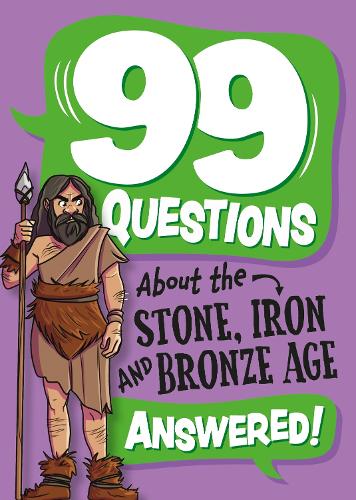 Бумажная книга «99 Questions About: The Stone, Bronze and Iron Ages», автор Аннабель Сейвери - фото №1