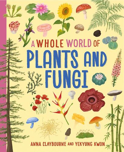 Паперова книга «A Whole World of...: Plants and Fungi», автор Анна Клейборн - фото №1