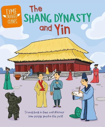 Паперова книга «Time Travel Guides: The Shang Dynasty and Yin», автор Тім Кук - фото №1