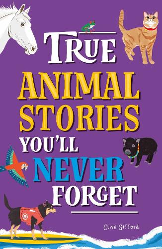 Бумажная книга «True Stories You'll Never Forget: True Animal Stories», автор Клайв Гиффорд - фото №1