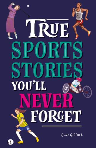 Бумажная книга «True Stories You'll Never Forget: True Sports Stories», автор Клайв Гиффорд - фото №1