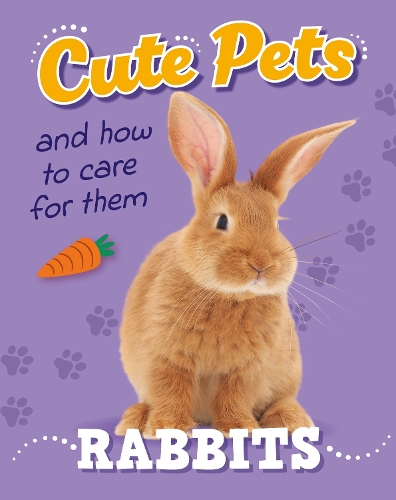Паперова книга «Cute Pets! And How to Care For Them: Rabbits», автор Джудіт Хенеган - фото №1