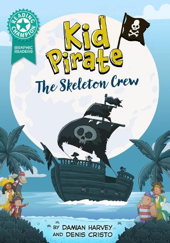 Бумажная книга «Reading Champion: Graphics: Kid Pirate: The Skeleton Crew: Book band Turquoise 7», автор Дэмиан Харви - фото №1
