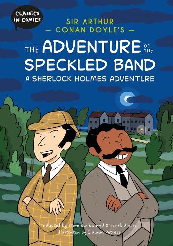 Бумажная книга «Classics in Comics: Sir Arthur Conan Doyle's The Adventure of the Speckled Band: A Sherlock Holmes Adventure: A Comic Book», авторов Стив Барлоу, Стив Скидмор - фото №1