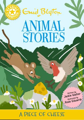 Бумажная книга «Reading Champion: Enid Blyton Animal Stories: A Piece of Cheese: Yellow Band 3», автор Джеки Уолтер - фото №1