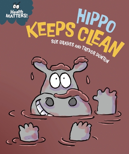 Паперова книга «Health Matters: Hippo Keeps Clean», автор Сью Грейвз - фото №1