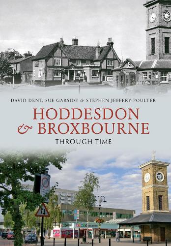 [object Object] «Hoddesdon & Broxbourne Through Time», авторов Дэвид Дент, Стивен Джеффри-Полтер, Сью Гарсайд - фото №1