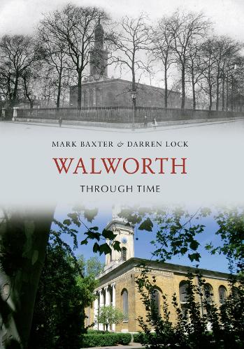 Паперова книга «Walworth Through Time», авторів Даррен Лок, Марк Бакстер - фото №1