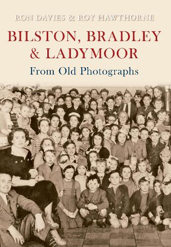 Бумажная книга «Bilston, Bradley and Ladymoor from Old Photographs», авторов Рон Дэвис, Рой Хоторн - фото №1