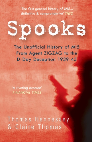 Бумажная книга «Spooks the Unofficial History of MI5 From Agent Zig Zag to the D-Day Deception 1939-45», авторов Клэр Томас, Томас Хеннесси - фото №1
