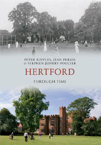 Паперова книга «Hertford Through Time», авторів Жан Пуркіс, Пітер Раффлз, Стівен Джеффрі-Поултер - фото №1