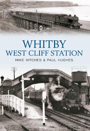Паперова книга «Whitby West Cliff Station», авторів Майк Хітчес, Пол Г'юз - фото №1
