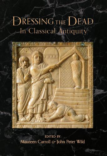 Паперова книга «Dressing the Dead in Classical Antiquity», автор Джон Пітер Уайлд - фото №1