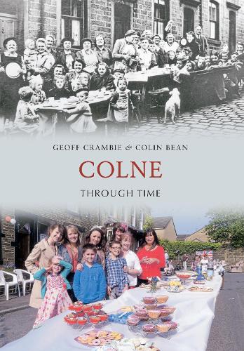 Бумажная книга «Colne Through Time», авторов Колин Бин, Джефф Крэмби - фото №1