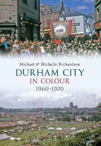 Паперова книга «Durham City in Colour 1960-1970», авторів Майкл Річардсон, Мішель Річардсон - фото №1