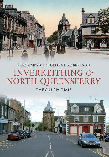 Бумажная книга «Inverkeithing & North Queensferry Through Time», авторов Эрик Симпсон, Джордж Робертсон - фото №1